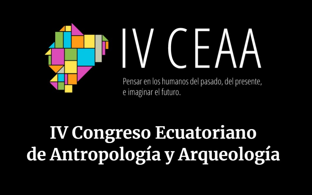 IV Congreso Ecuatoriano de Antropología y Arqueología: participamos en el simposio «Perspectivas posthumanistas y antiespecistas en torno a los otros animales»